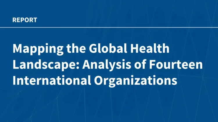 Navigating the Global Health Architecture: New Mapping Highlights Overlaps, Complexities, and Reform Pressures